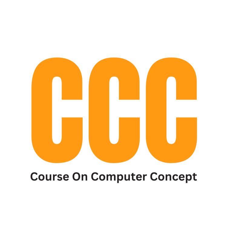 CERTIFICATE COURSE IN COMPUTER CONCEPT ( CCC )